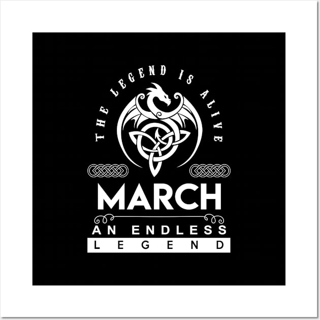 March Name T Shirt - The Legend Is Alive - March An Endless Legend Dragon Gift Item Wall Art by riogarwinorganiza